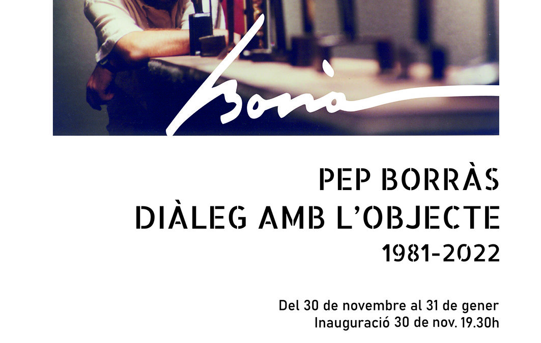 Exposició: “Pep Borràs, diàleg amb l’objecte”