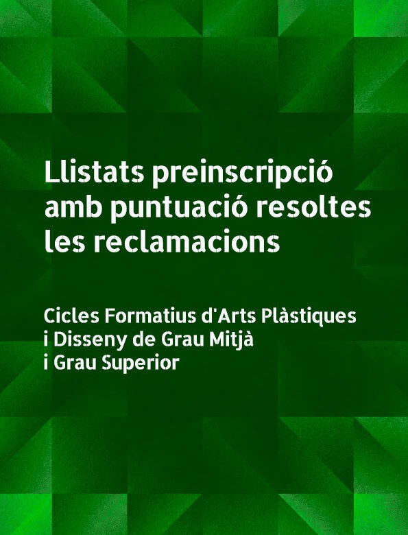 Llistes puntuació resoltes les reclamacions Cicles Formatius d’Arts Plàstiques i Disseny